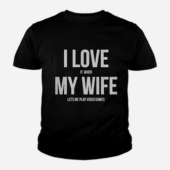 I Love It When My Wife Lets Me Play Video Games Youth T-shirt | Crazezy CA