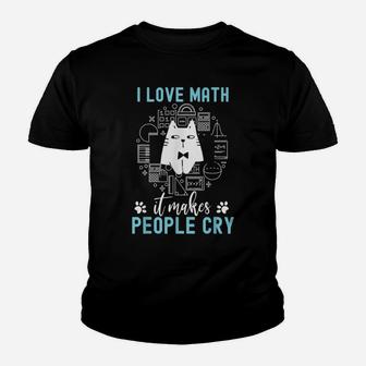 I Love Math It Makes People Cry Teacher Mathematics Youth T-shirt | Crazezy DE