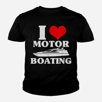 I Love Motor Boating Funny Boater Youth T-shirt | Crazezy UK