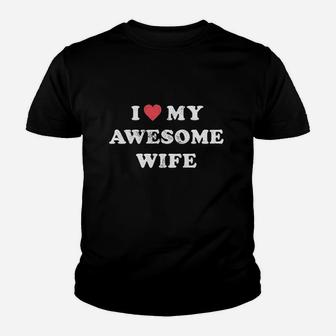 I Love My Awesome Wife Youth T-shirt | Crazezy