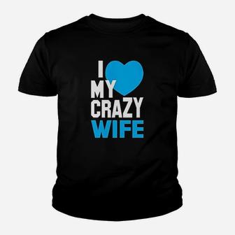 I Love My Crazy Husband And Wife Youth T-shirt | Crazezy