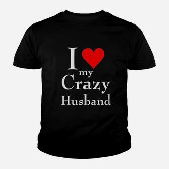 I Love My Crazy Husband Youth T-shirt | Crazezy AU