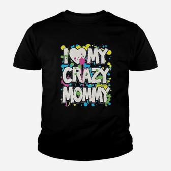 I Love My Crazy Mommy Youth T-shirt | Crazezy