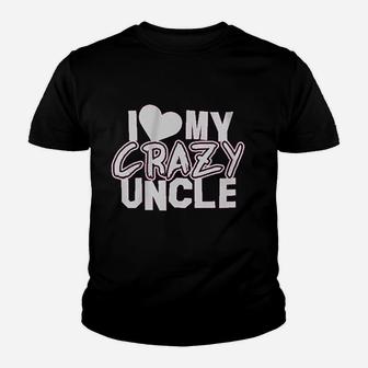 I Love My Crazy Uncle Youth T-shirt | Crazezy CA