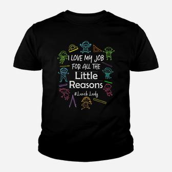 I Love My Job For All The Little Reasons Lunch Lady Youth T-shirt | Crazezy UK