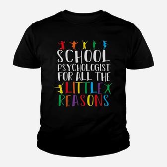 I Love My Job For All The Little Reasons School Psychologist Youth T-shirt | Crazezy