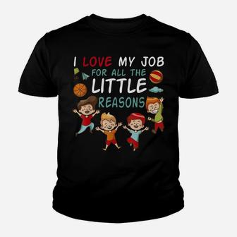 I Love My Job For All The Little Reasons Teacher Men Women Youth T-shirt | Crazezy UK