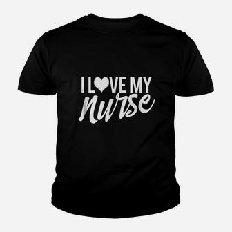 I Love My Nurse Youth T-shirt | Crazezy UK