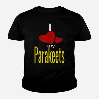 I Love My Parakeets Youth T-shirt | Crazezy AU