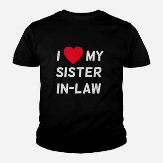 I Love My Sister In-Law Youth T-shirt | Crazezy UK