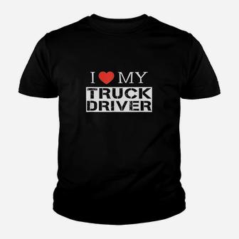 I Love My Truck Driver Trucker Girlfriend Wife Mom Mother Youth T-shirt | Crazezy