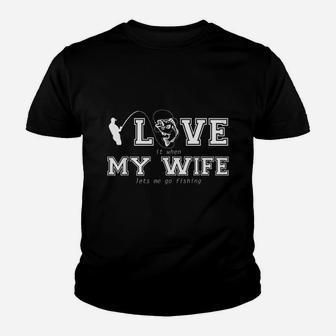 I Love My Wife When She Lets Me Go Fishing Youth T-shirt | Crazezy CA