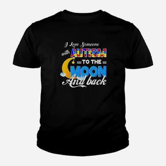 I Love Someone With Autism To The Moon And Back Youth T-shirt - Monsterry