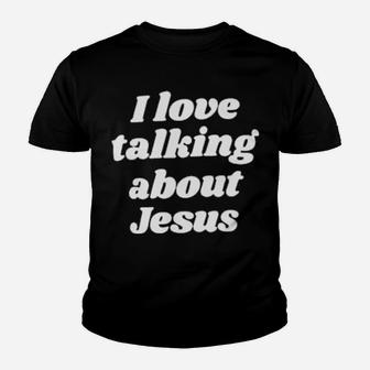 I Love Talking About Jesus Youth T-shirt - Monsterry UK