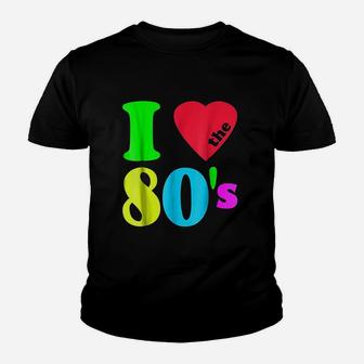 I Love The 80S 80S 90S Costume Party Youth T-shirt | Crazezy