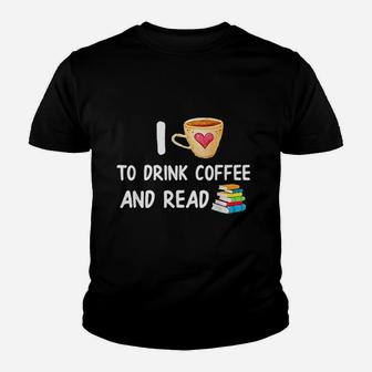 I Love To Drink Coffee And Read Reading Book Nerd Youth T-shirt | Crazezy