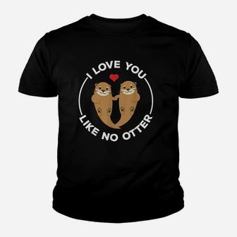 I Love You Like No Otter Youth T-shirt | Crazezy