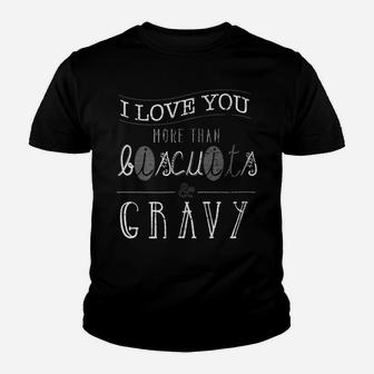 I Love You More Than Biscuits And Gravy Funny Food Shirt Youth T-shirt | Crazezy UK