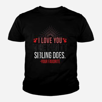 I Love You More Than My Sibling Youth T-shirt | Crazezy UK