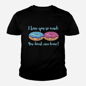 I Love You So Much You Donut Even Know Funny Youth T-shirt | Crazezy
