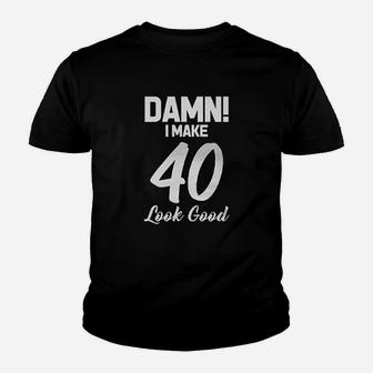 I Make 40 Look Good Youth T-shirt | Crazezy UK