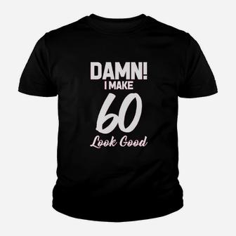 I Make 60 Look Good Youth T-shirt | Crazezy CA