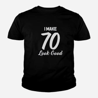 I Make 70 Look Good Youth T-shirt | Crazezy