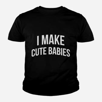 I Make Cute Babies Youth T-shirt | Crazezy CA