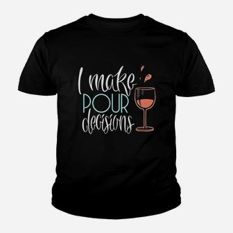 I Make Pour Decisions Funny Wine Lover Gift Youth T-shirt | Crazezy UK