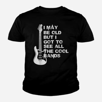 I May Be Old But I Got To See All The Cool Bands Youth T-shirt | Crazezy UK