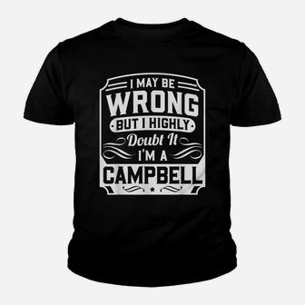 I May Be Wrong But I Highly Doubt It - I'm A Campbell Youth T-shirt | Crazezy