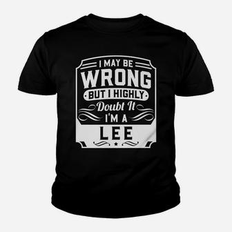 I May Be Wrong But I Highly Doubt It - I'm A Lee - Funny Youth T-shirt | Crazezy