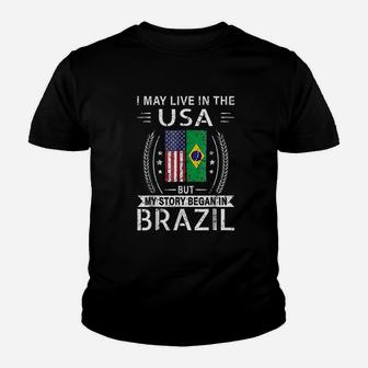 I May Live In The Usa My Story Began In Brazil Youth T-shirt | Crazezy