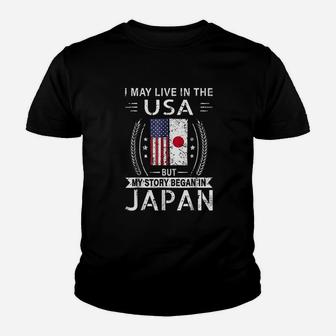 I May Live In The Usa My Story Began In Japan Youth T-shirt | Crazezy CA