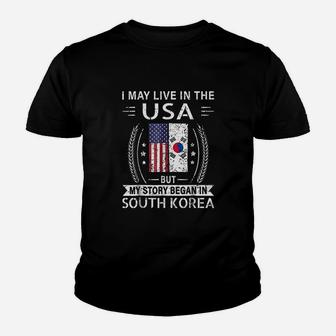 I May Live In The Usa My Story Began In South Korea Youth T-shirt | Crazezy