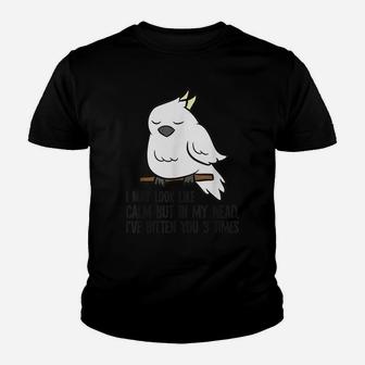 I May Look Like Calm But In My Head I've Bitten You 3 Times Youth T-shirt | Crazezy UK