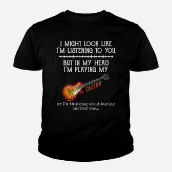 I Might Look Like I'm Listening To You But In My Head Guitar Youth T-shirt | Crazezy CA