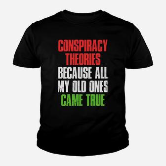 I Need New Conspiracy Theories Because My Old Ones Came True Sweatshirt Youth T-shirt | Crazezy AU