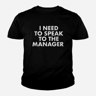 I Need To Speak To The Manager Saying Youth T-shirt | Crazezy CA