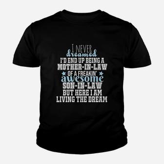 I Never Dreamed I Would End Up Being A Mother In Law Of Freaking Son In Law Youth T-shirt | Crazezy CA