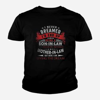 I Never Dreamed Id End Up Being A Son In Law Of Freaking Mother In Law Youth T-shirt | Crazezy UK