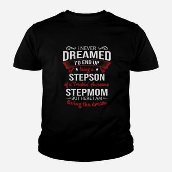 I Never Dreamed I'd End Up Being A Stepson Of Stepmom Youth T-shirt | Crazezy AU