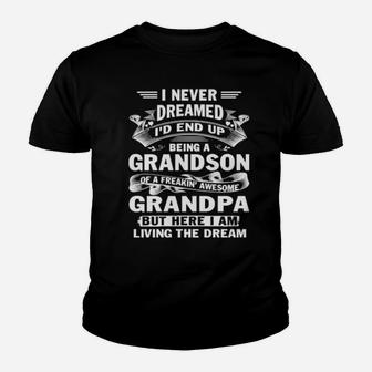 I Never Dreamed I'd End Up Grandson Freakin' Awesome Grandpa Youth T-shirt - Monsterry UK