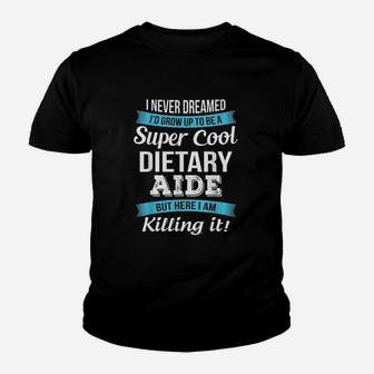 I Never Dreamed I'd Grow Up To Be A Super Cool Youth T-shirt | Crazezy DE