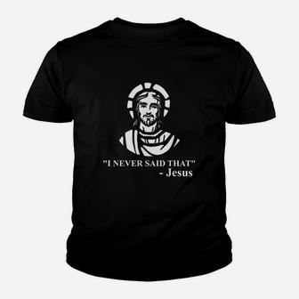 I Never Said That Jesus Funny Religious Youth T-shirt | Crazezy