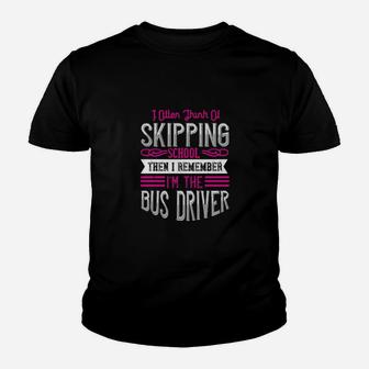 I Often Think Of Skipping School Then I Remember Im The Bus Driver Youth T-shirt - Monsterry