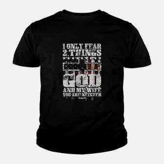 I Only Fear Two Things God And My Wife Youth T-shirt | Crazezy AU