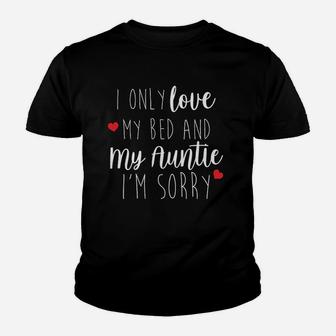 I Only Love My Bed And My Auntie Youth T-shirt | Crazezy AU