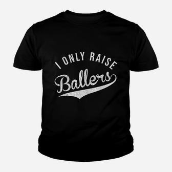 I Only Raise Ballers Vintage Distressed Sports Parent Gift Youth T-shirt | Crazezy UK
