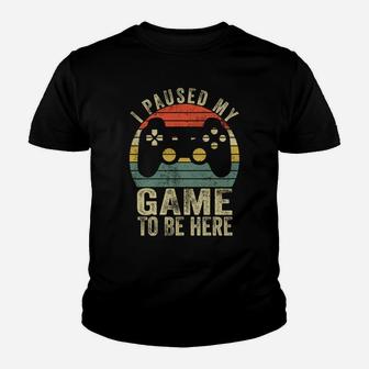 I Paused My Game To Be Here Retro Gamer Gift Youth T-shirt | Crazezy DE